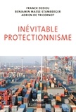 Franck Dedieu et Benjamin Masse-Stamberger - Inévitable protectionnisme.