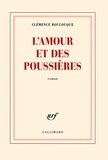 Clémence Boulouque - L'amour et des poussières.