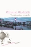 Christian Giudicelli - Tunisie, saison nouvelle.