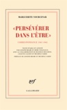 Marguerite Yourcenar - Persévérer dans l'être - Correspondance 1961-1963 (D'Hadrien à Zénon, III).