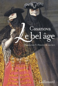 Giacomo Casanova - Le bel âge - Fragments d'"Histoire de ma vie".