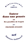 François Jullien - Entrer dans une pensée - Ou des possibles de l'esprit.