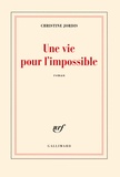 Christine Jordis - Une vie pour l'impossible.