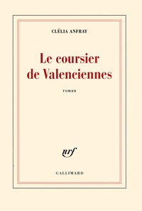 Clélia Anfray - Le coursier de Valenciennes.