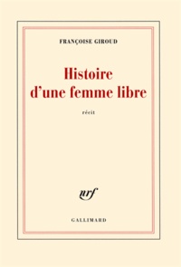 Françoise Giroud - Histoire d'une femme libre.