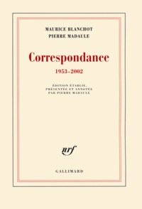 Maurice Blanchot et Pierre Madaule - Correspondance 1953-2002.