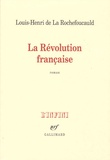 Louis-Henri de La Rochefoucauld - La Révolution française.