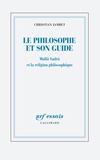 Christian Jambet - Le philosophe et son guide - Mullâ Sadrâ et la religion philosophique.