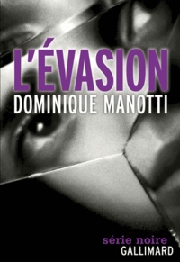 Dominique Manotti - L'évasion.