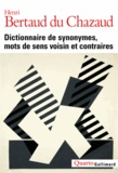 Henri Bertaud du Chazaud - Dictionnaire de synonymes, mots de sens voisin et contraires.