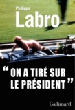 Philippe Labro - "On a tiré sur le Président".