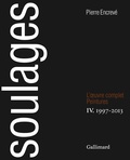 Pierre Encrevé - Soulages - L'oeuvre complet, Peintures Volume 4, 1997-2013.