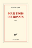 François Garde - Pour trois couronnes.