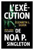 Elizabeth Silver - L'exécution de Noa P. Singleton.