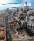 Marc Bouiron et Philippe Mellinand - Quand les archéologues redécouvrent Marseille.