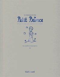 Antoine de Saint-Exupéry - Le manuscrit du Petit Prince - Fac-similé et transcription.