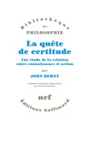 John Dewey - La quête de certitude - Une étude de la relation entre connaissance et action.