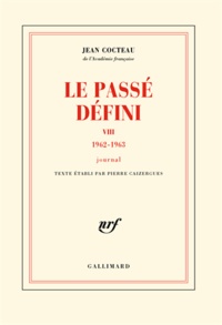 Jean Cocteau - Le passé défini - Tome 8, 1962-1963.
