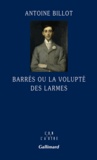 Antoine Billot - Barrés ou la volupté des larmes.