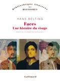 Hans Belting - Faces - Une histoire du visage.