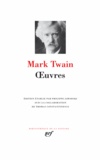 Mark Twain - Oeuvres - Les aventures de Tom Sawyer ; La vie sur le Mississippi ; Aventures de Huckleberry Finn ; La tragédie de David Wilson, le parfait nigaud.