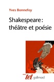 Yves Bonnefoy - Shakespeare : théâtre et poésie.