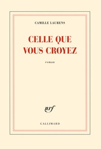 Camille Laurens - Celle que vous croyez.