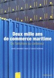 Agnès Mirambet-Paris et Didier Frémond - Deux mille ans de commerce maritime - De l'amphore au conteneur.