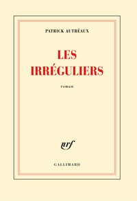 Patrick Autréaux - Les irréguliers.