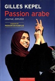 Gilles Kepel - Passion française, les voix des cités ; Passion arabe, journal, 2011-2013 - Coffret en 2 volumes augmenté de Passion en Kabylie.