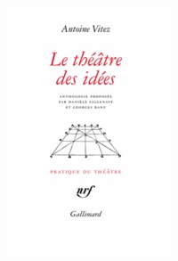 Antoine Vitez - Le théâtre des idées.