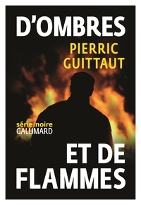 Pierric Guittaut - D'ombres et de flammes.
