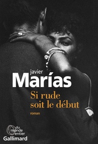 Javier Marías - Si rude soit le début.