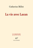 Catherine Millot - La vie avec Lacan.
