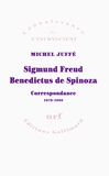 Michel Juffé - Sigmund Freud Benedictus de Spinoza - Correspondance (1676-1938).