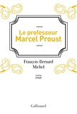 François-Bernard Michel - Le professeur Marcel Proust.