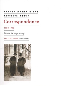 Rainer Maria Rilke et Auguste Rodin - Correspondance - 1902-1913.