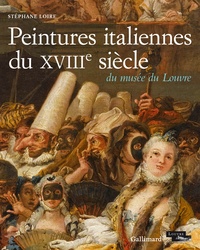 Stéphane Loire - Peintures italiennes du XVIIIe siècle du musée du Louvre.