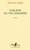 Marianne Jaeglé - Vincent qu'on assassine.