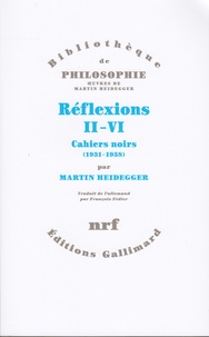 Martin Heidegger - Réflexions, II-VI : Cahiers noirs - 1931-1938.