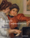 Jean-Marie Rouart - Une famille dans l'impressionnisme.