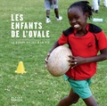 Pascal Mateo - Les enfants de l'ovale - Le rugby, du jeu à la vie.