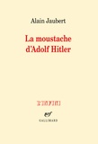 Alain Jaubert - La moustache d'Adolf Hitler et autres essais.