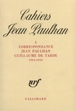 Jean Paulhan et Guillaume de Tarde - Cahiers Jean Paulhan N° 1 : Correspondance (1904-1920).