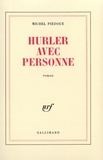 Michel Piédoue - HURLER AVEC PERSONNE.