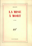 Louis Aragon - La Mise A Mort.