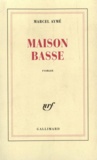 Marcel Aymé - Maison Basse.