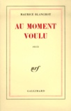Maurice Blanchot - Au Moment Voulu.