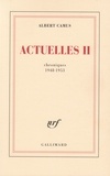 Albert Camus - Actuelles II - Chroniques 1948-1953.
