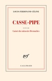 Louis-Ferdinand Céline - Casse-Pipe Suivi Du Carnet Du Cuirassier Destouches.